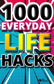 1000 everyday life hacks cover image