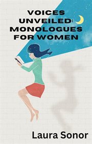 Voices Unveiled : Monologues for Women cover image