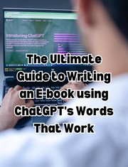 The Ultimate Guide to Writing an E-book Using ChatGPT's Words That Work cover image