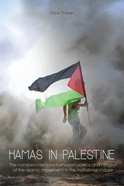 Hamas in Palestine the Complex Interplay Between Politics and Religion of the Islamic Movement in T cover image