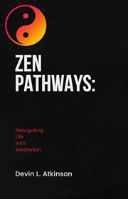 Zen Pathways : Navigating Life With Meditation cover image