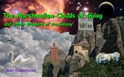 The Marshmallow Clouds of Gloog and Other Wonders of the Galaxy cover image