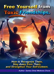 Free Yourself From Toxic Friendships cover image