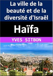 Haïfa : La ville de la beauté et de la diversité cover image