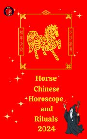 Horse Chinese Horoscope and Rituals 2024 cover image