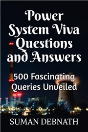 Power System Viva Questions and Answers : 500 Fascinating Queries Unveiled cover image