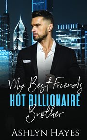 My Best Friend's Hot Billionaire Brother cover image