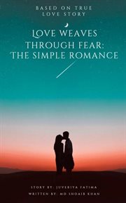 Love Weaves Through Fear : The Simple Romance cover image