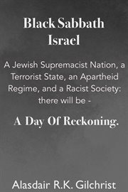 Black Sabbath Israel a Jewish Supremacist Nation, a Terrorist State, an Apartheid Regime, and a Rac cover image