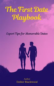 The First Date Playbook : Expert Tips for Memorable Dates cover image