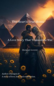The Heart's True Home : A Love Story That Transcends War cover image