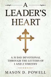 A Leader's Heart : A 31 Day Devotional Through the Letters of 1 and 2 Timothy cover image