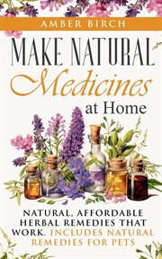 Make Natural Medicines at Home cover image
