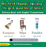 My First Filipino (Tagalog) Things Around Me at School Picture Book With English Translations cover image