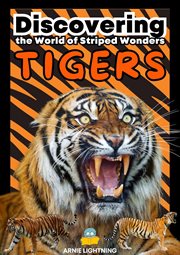 Tigers : Discovering the World of Striped Wonders cover image