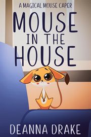 Mouse in the house : a magical mouse caper cover image
