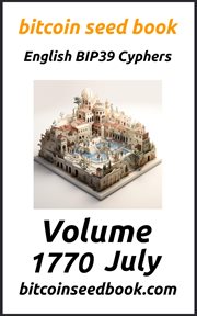 Bitcoin seed book : English BIP39 cyphers. Volume 1770 July cover image