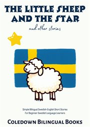 The Little Sheep and the Star and Other Stories : Simple Bilingual Swedish. English Short Stories for cover image