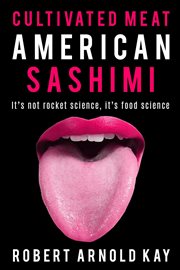 Cultivated meat : American sashimi cover image