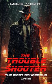 The Troubleshooter: The Most Dangerous Dame cover image