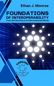 Foundations of Interoperability : Trust and Security in an Interconnected World cover image