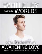 Issue 22 : Awakening Love a Sweet Gay University Romance Novella. Whiteley Worlds cover image