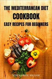 The Mediterranean Diet Cookbook : Easy Recipes for Beginners cover image