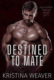 Greyriver Shifters : Destined to Mate cover image