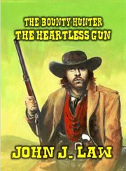 The Bounty Hunter : The Heartless Gun cover image