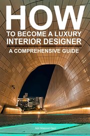 How to Become a Luxury Interior Designer : A Comprehensive Guide cover image