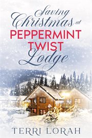 Saving Christmas at Peppermint Twist Lodge cover image