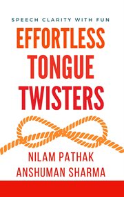 Effortless Tongue Twisters- Speech Clarity With Fun cover image