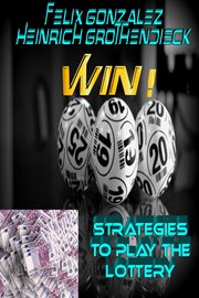 Win! Strategies to Play the Lottery cover image