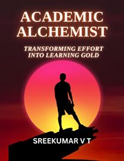 Academic Alchemist : Transforming Effort into Learning Gold cover image