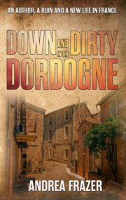 Down and Dirty in the Dordogne cover image