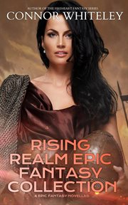 Rising Realm Epic Fantasy Collection : 4 Epic Fantasy Novellas cover image