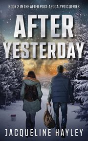 After Yesterday : An apocalyptic romance. After The Apocalypse cover image