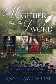 Mightier Than the Sword 1-3 : A Clean Regency Romance Box Set. Mightier Than The Sword cover image