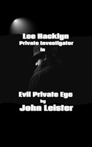 Lee Hacklyn Private Investigator in Evil Private Eye cover image