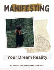 Manifesting Your Dream Reality cover image