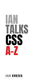 Ian Talks CSS A-Z : WebDevAtoZ cover image