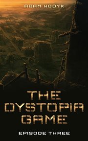 The Dystopia Game : Episode Three cover image