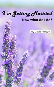 I'm Getting Married : Now What Do I Do? cover image