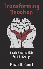 Transforming Devotion : How to Read the Bible for Life. Change cover image