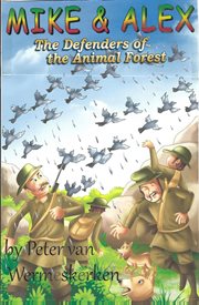 Mike & Alex, the Defenders of the Animal Forest : Mike & Alex cover image