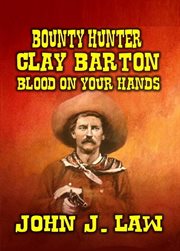 Bounty Hunter Clay Barton Blood on Your Hands cover image