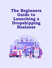 The Beginners Guide to Launching a Dropshipping Business cover image