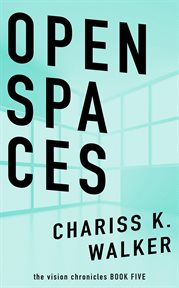 Open Spaces : A Psychic Suspense Series. Vision Chronicles cover image