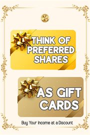 Think of Preferred Shares as Gift Cards : Buy Your Income at a Discount. Financial Freedom cover image