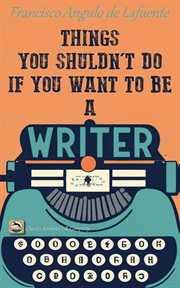 Things You Shouldn't Do if You Want to Be a Writer cover image